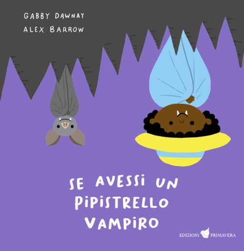 Se avessi un pipistrello vampiro. Ediz. illustrata - Gabby Dawnay - copertina