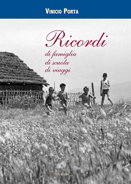 Ricordi di famiglia, di scuola, di viaggi - Vinicio Porta - copertina