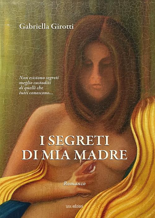 I segreti di mia madre - Gabriella Girotti - copertina