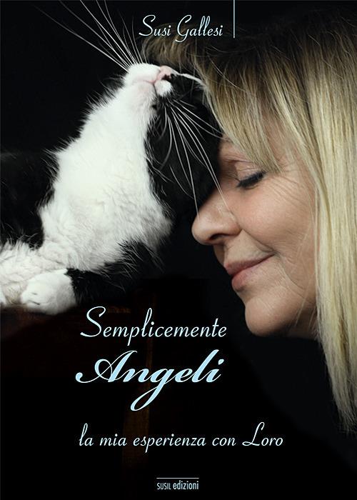 Semplicemente angeli. La mia esperienza con loro - Susi Gallesi - copertina