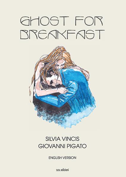 Ghost for breakfast - Silvia Vincis,Giovanni Pigato - copertina