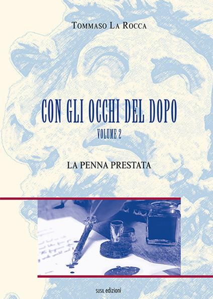 La penna prestata. Con gli occhi del dopo. Vol. 2 - Tommaso La Rocca - copertina