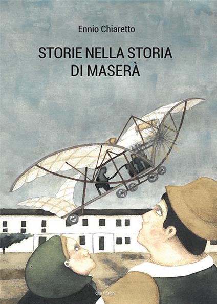 Storie nella storia di Maserà. Il motore a lacrime e sangue. Ediz. illustrata - Ennio Chiaretto - copertina