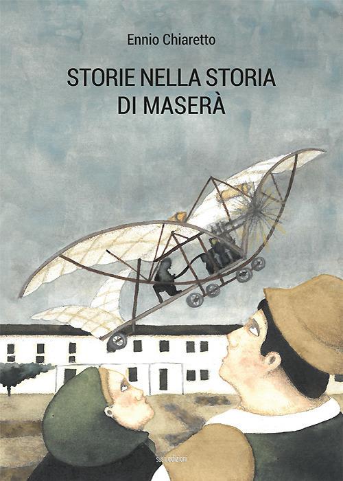 Storie nella storia di Maserà. Il motore a lacrime e sangue. Ediz. illustrata - Ennio Chiaretto - copertina