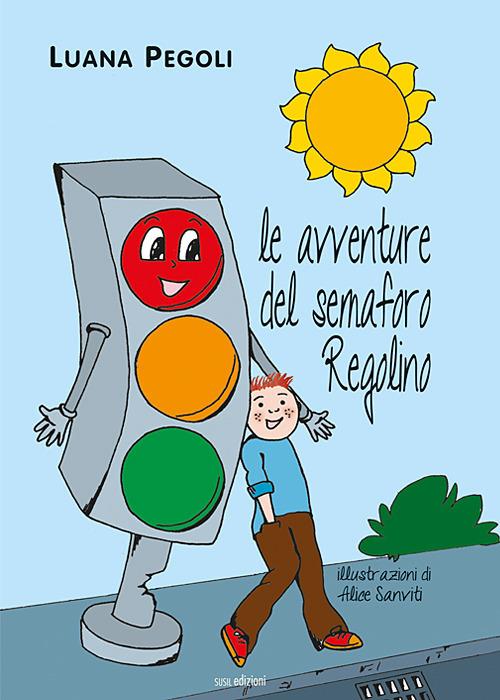 Le avventure del semaforo Regolino - Luana Pegoli - copertina