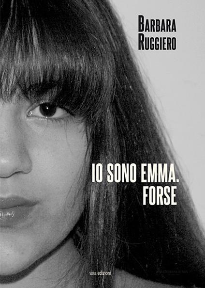 Io sono Emma. Forse - Barbara Ruggiero - copertina