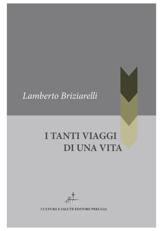 I tanti viaggi di una vita - Lamberto Briziarelli - copertina