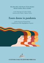 Essere donne in pandemia. Analisi di percorsi di generazione e amplificazione delle disuguaglianze di genere