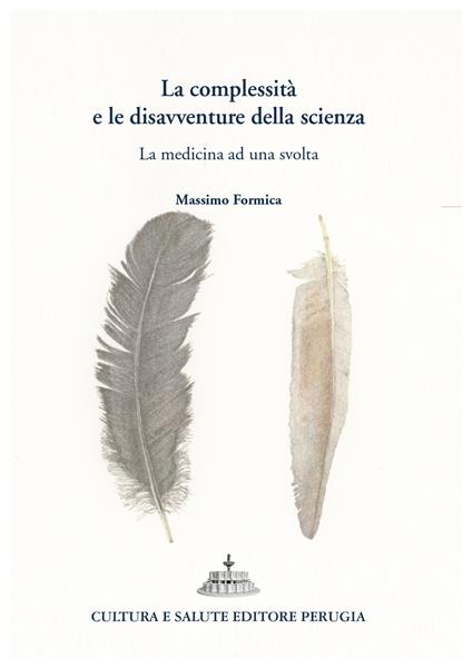 La complessità e le disavventure della scienza. La medicina ad una svolta - Massimo Formica - copertina