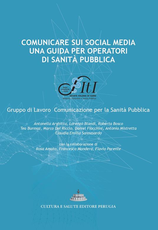 Comunicare sui social media: una guida per operatori di sanità pubblica - Antonella Arghittu,Lorenzo Blandi,Roberta Bosco - copertina