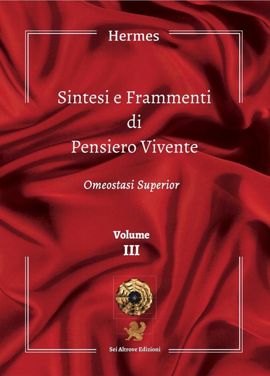 Sintesi e frammenti di pensiero vivente. Vol. 3: Omeostasi superior. - Hermes - copertina