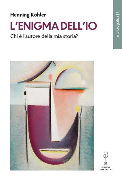 L'enigma dell'io. Chi è l'autore della mia storia? - Henning Köhler - copertina