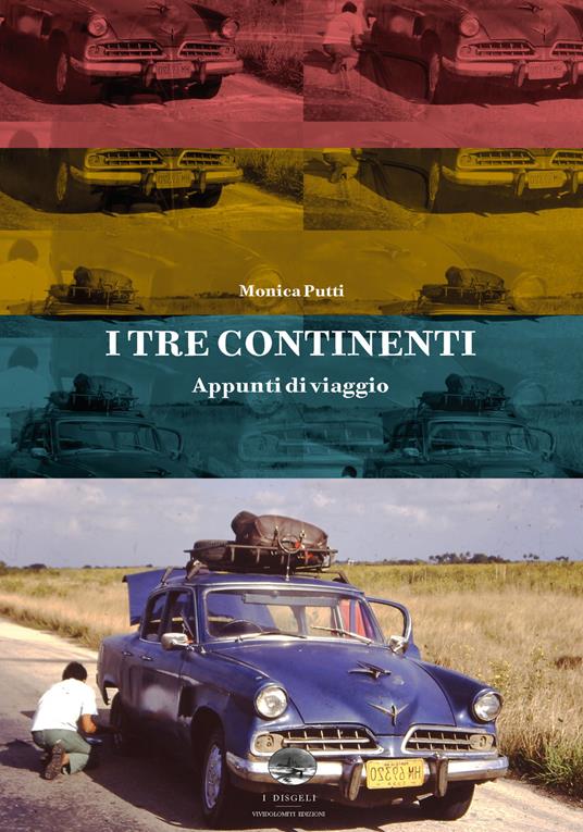 I tre continenti. Appunti di viaggio - Monica Putti - copertina