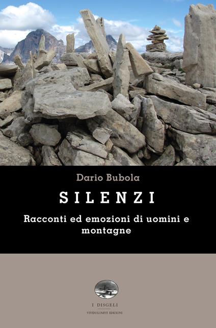 Silenzi. Racconti ed emozioni di uomini e montagne - Dario Bubola - copertina