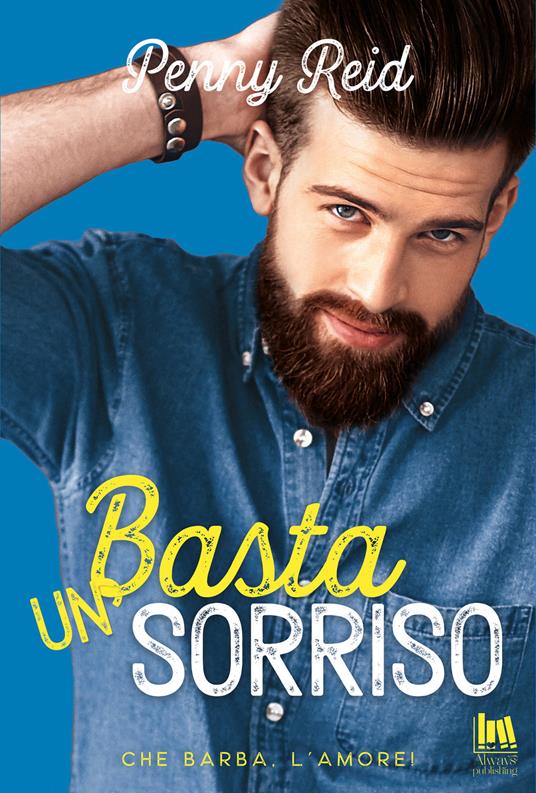 Basta un sorriso. Che barba, l'amore! - Penny Reid - copertina