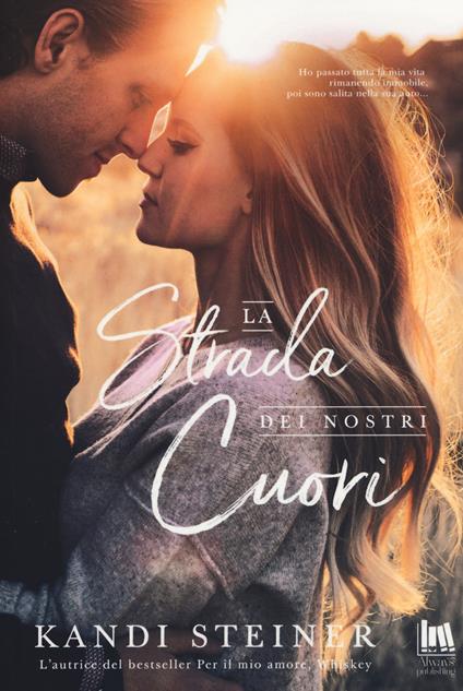 La strada dei nostri cuori - Kandi Steiner - copertina