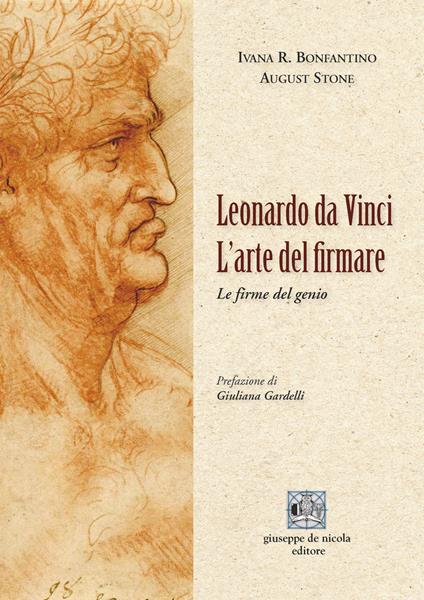 Leonardo da Vinci. L'arte del firmare. Le firme del genio - Ivana R. Bonfantino,August Stone - copertina