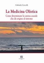 La medicina olistica. Come determinare la catena causale che dà origine al sintomo