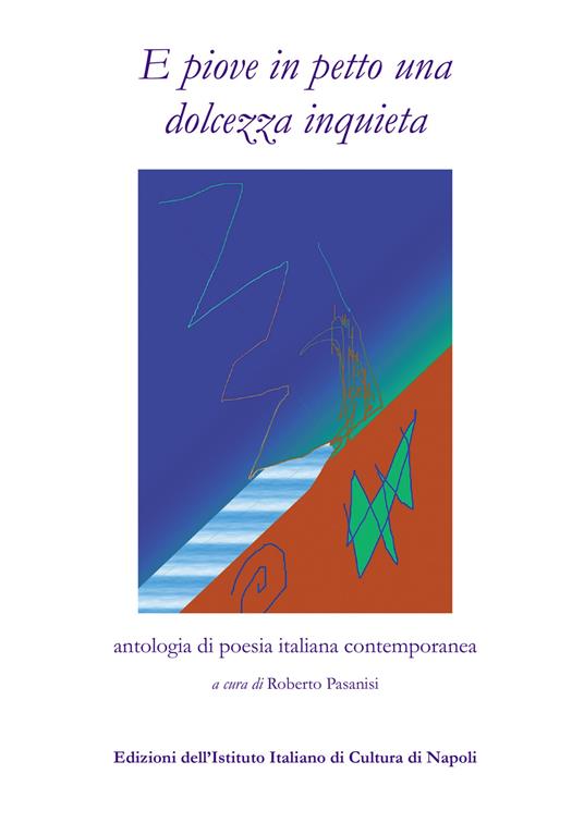 E piove in petto una dolcezza inquieta. Antologia di poesia italiana contemporanea - copertina