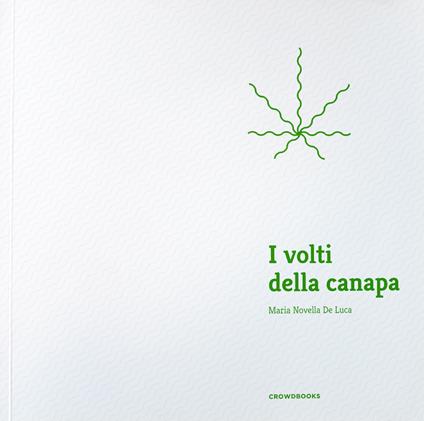 I volti della canapa. Ediz. illustrata - Maria Novella De Luca - copertina