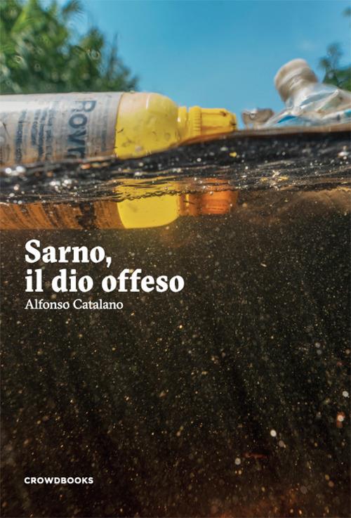 Sarno, il dio offeso. Nuova ediz. - Alfonso Catalano - copertina