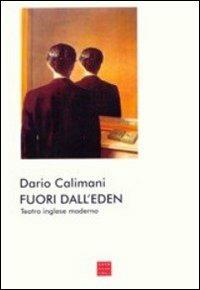 Fuori dall'eden. Teatro inglese moderno - Dario Calimani - copertina