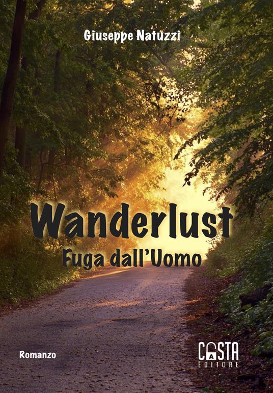 Wanderlust. Fuga dall'uomo - Giuseppe Natuzzi - copertina