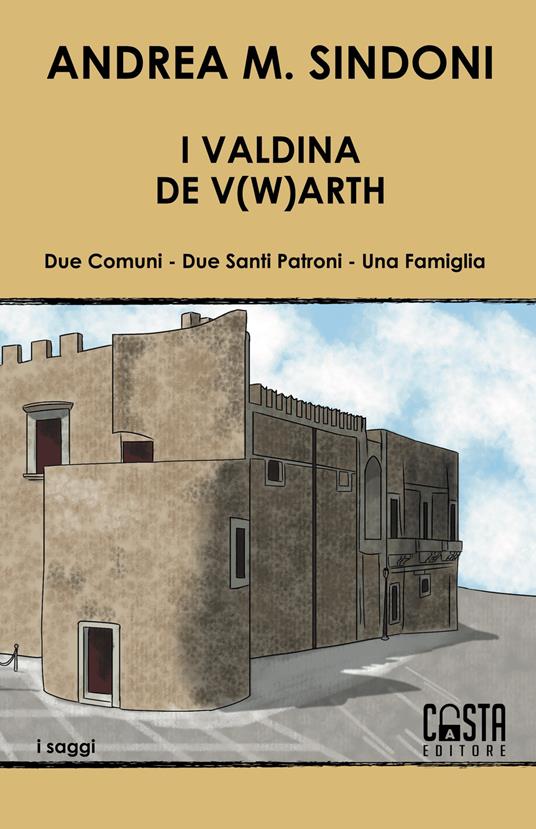 I Valdina. De V(w)arth. Due comuni. Due santi patroni. Una famiglia - Andrea Mario Sindoni - copertina