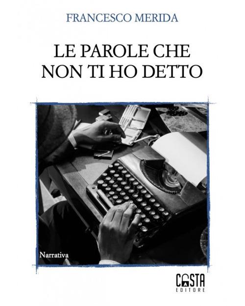 Le parole che non ti ho detto - Francesco Merida - copertina