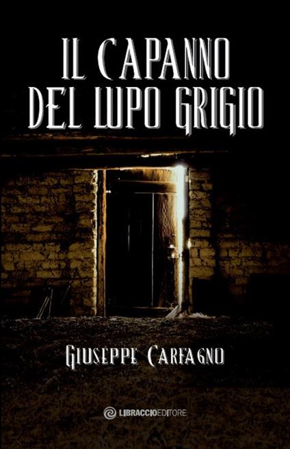 Il capanno del lupo grigio - Giuseppe Carfagno - copertina