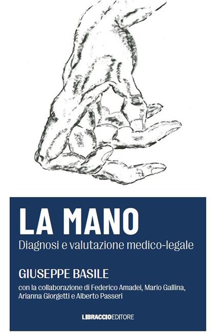 La mano. Diagnosi e valutazione medico-legale - Giuseppe Basile - copertina