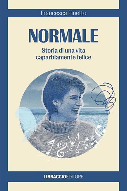Normale. Storia di una vita caparbiamente felice - Francesca Pinetto - copertina