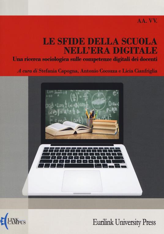 Le sfide della scuola nell'era digitale. Una ricerca sociologica sulle competenze digitali dei docenti. Nuova ediz. - copertina