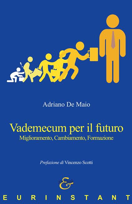 Vademecum per il futuro. Miglioramento, cambiamento, formazione - Adriano De Maio - copertina