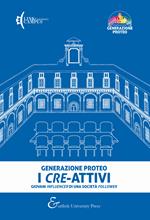 Generazione Proteo. I cre-attivi. Giovani influencer di una società follower