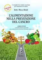 L' alimentazione nella prevenzione del cancro. I consigli di un medico oncologo per mantenersi sani. Ediz. ampliata