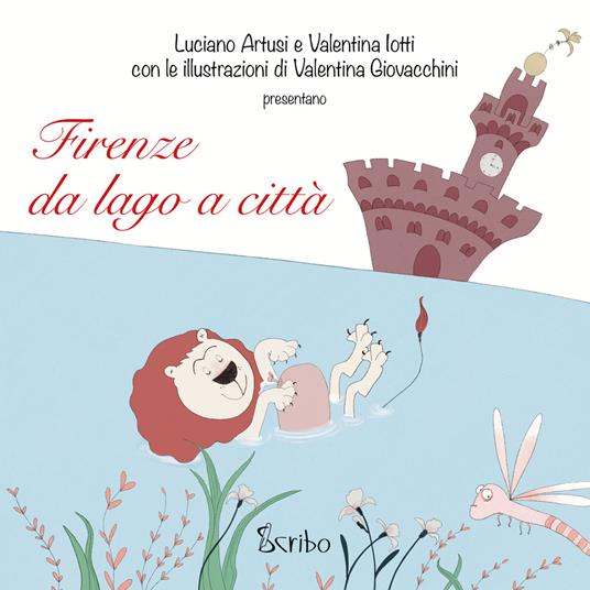 Firenze da lago a città - Luciano Artusi,Valentina Iotti - copertina