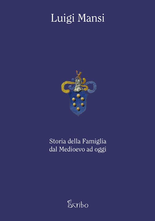 Storia della famiglia dal Medioevo ad oggi - Luigi Mansi - copertina