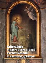 La devozione al Sacro Cuore di Gesù e i primi venerdì al Santuario di Pompei