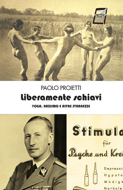 Liberamente schiavi. Yoga, nazismo e altre stranezze - Paolo Proietti - copertina