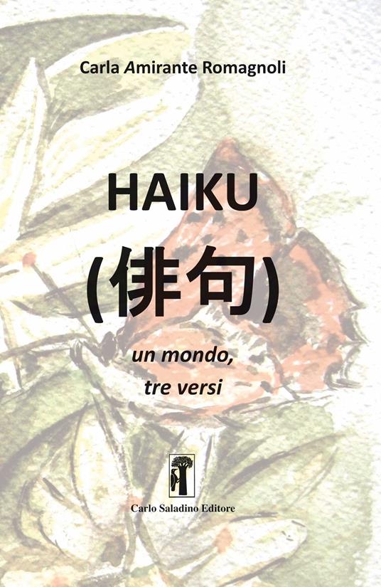 Haiku. Un mondo, tre versi - Carla Amirante Romagnoli - copertina