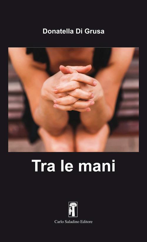 Tra le mani - Donatella Di Grusa - copertina