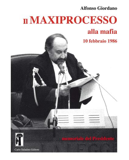 Il maxiprocesso alla mafia. 10 febbraio 1986. Memoriale del Presidente - Alfonso Giordano - copertina