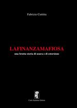 La finanza mafiosa. Una brutta storia di usura e di estorsione