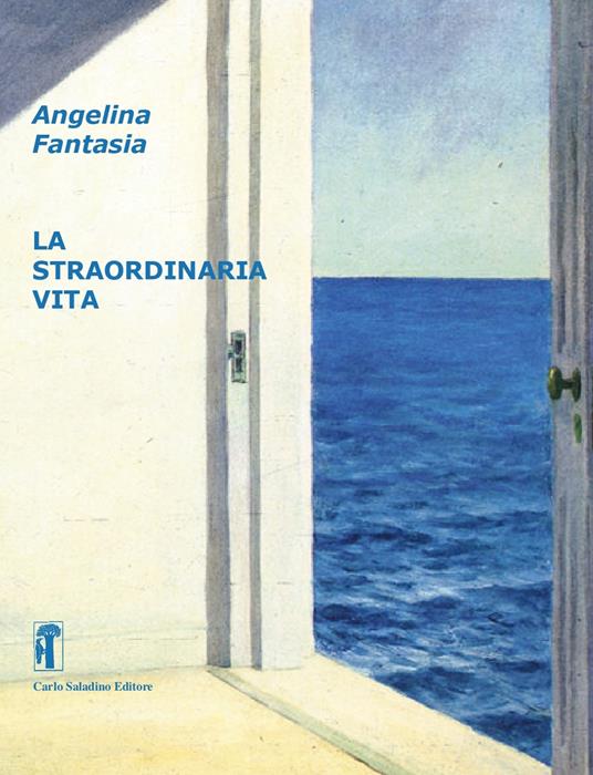 La straordinaria vita. Nuova ediz. - Angelina Fantasia - copertina