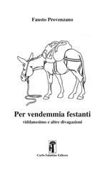 Per vendemmia festanti. Viddanesimo e altre divagazioni