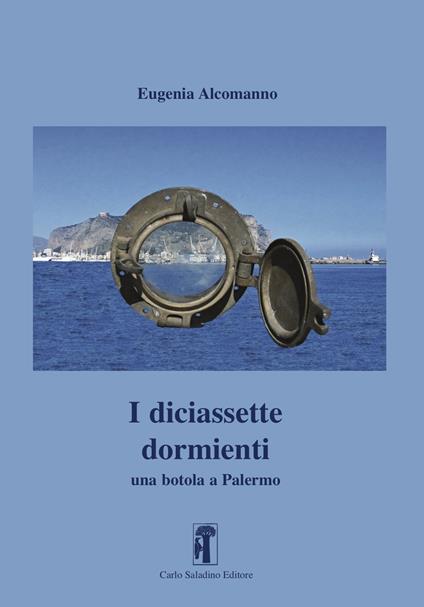 I diciassette dormienti. Una botola a Palermo - Eugenia Alcomanno - copertina