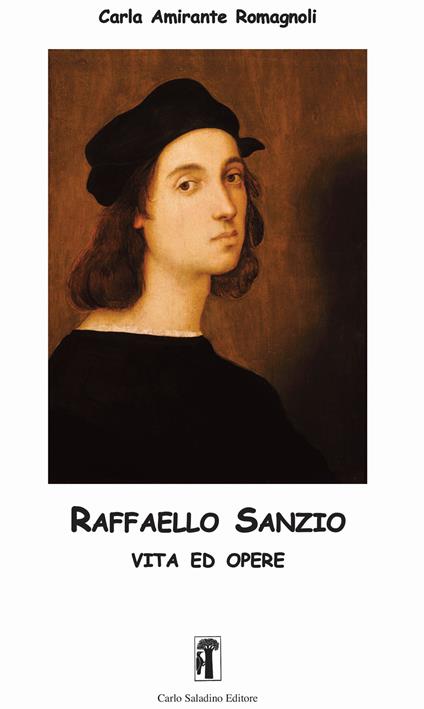 Raffaello Sanzio. Vita ed opere. Ediz. illustrata - Carla Amirante Romagnoli - copertina