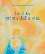 La vita prima della vita. Ediz. a colori