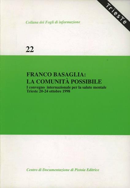 Franco Basaglia: la comunità possibile. Atti del 1º Convegno internazionale per la salute mentale (Trieste, 20-24 ottobre 1998) - copertina